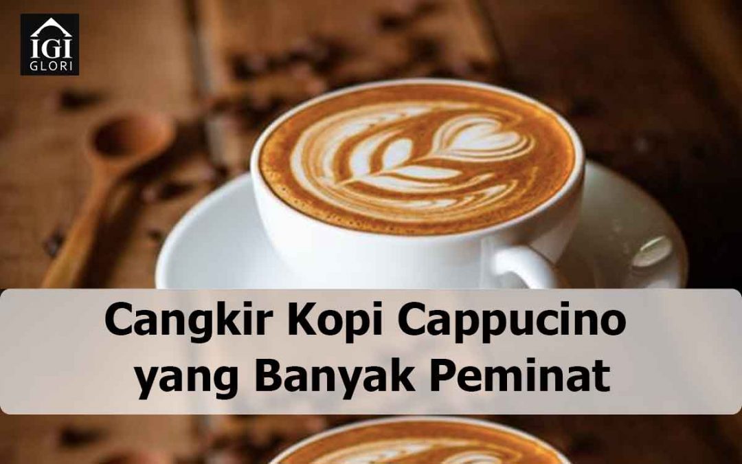 Cangkir Kopi Cappucino yang Banyak Peminat