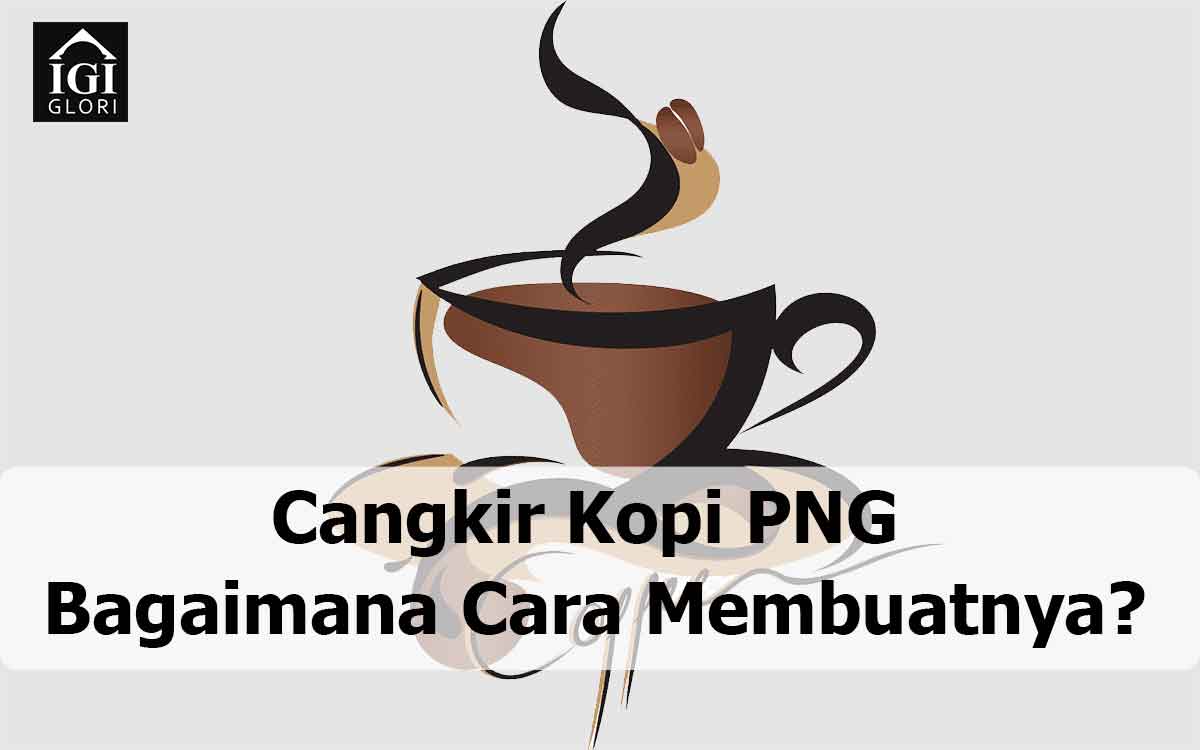 Cangkir-Kopi-PNG–Bagaimana-Cara-Membuatnya cangkir kopi png