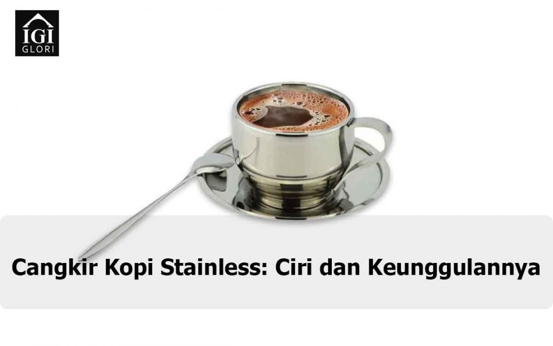 Cangkir Kopi Stainless: Ciri dan Keunggulannya