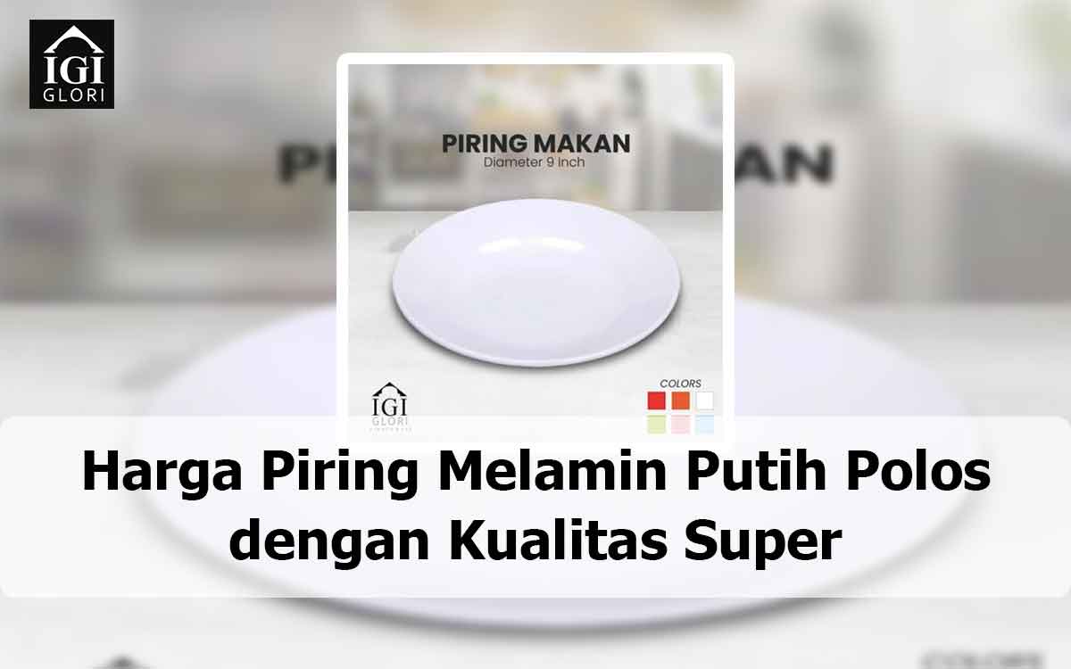Harga-Piring-Melamin-Putih-Polos-dengan-Kualitas-Super harga piring melamin putih polos