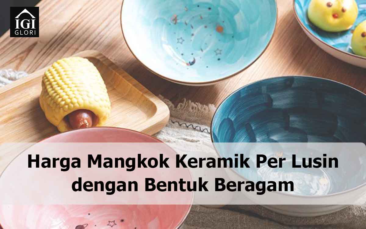 Harga-Mangkok-Keramik-Per-Lusin-dengan-Bentuk-Beragam Harga Mangkok Keramik Per Lusin