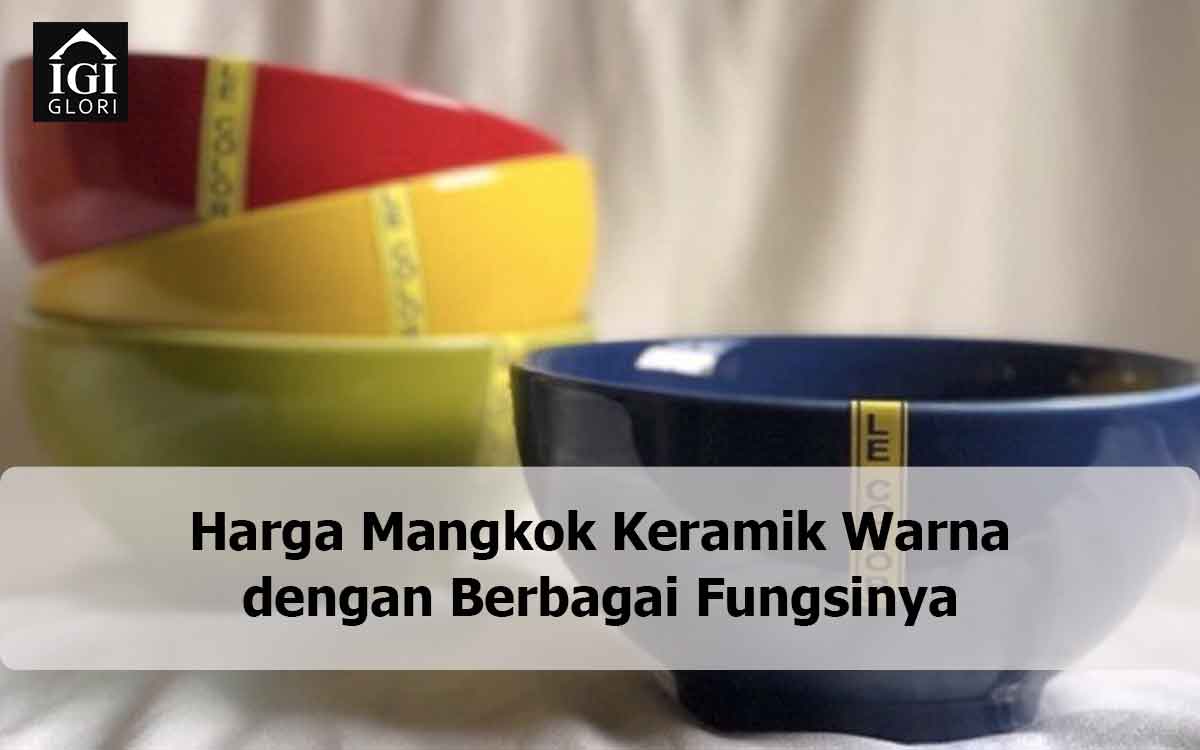 Harga-Mangkok-Keramik-Warna-dengan-Berbagai-Fungsinya harga mangkok keramik warna
