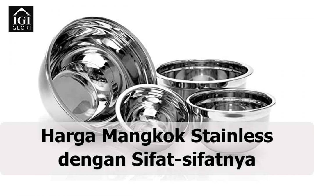 Harga Mangkok Stainless dengan Sifat-sifatnya
