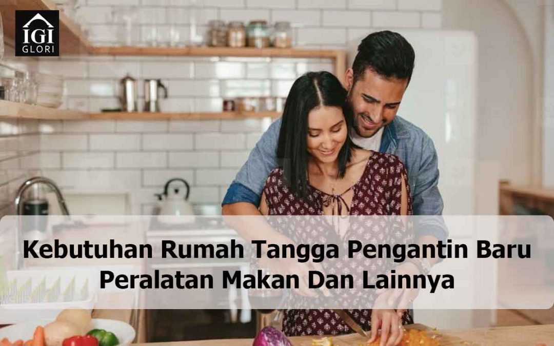 Kebutuhan Rumah Tangga Pengantin Baru Peralatan Makan Dan Lainnya