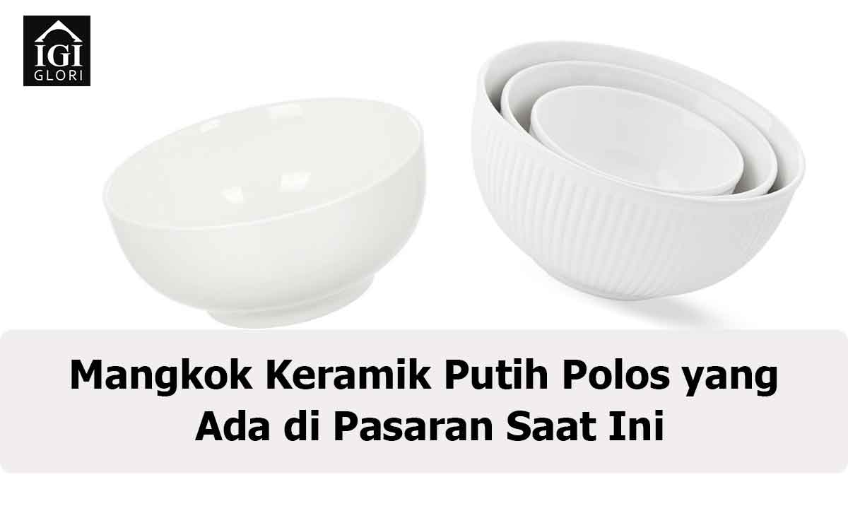 Mangkok-Keramik-Putih-Polos-yang-Ada-di-Pasaran-Saat-Ini Mangkok Keramik Putih Polos