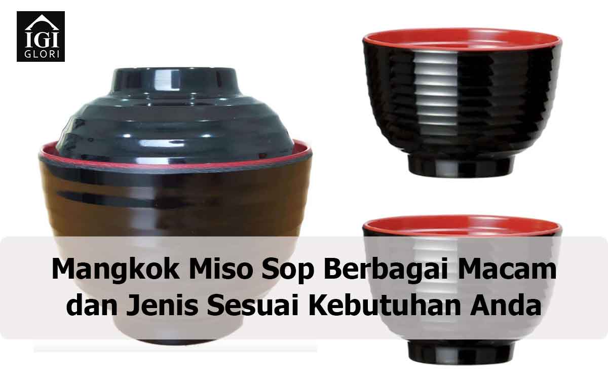 Mangkok-Miso-Sop-Berbagai-Macam-dan-Jenis-Sesuai-Kebutuhan-Anda