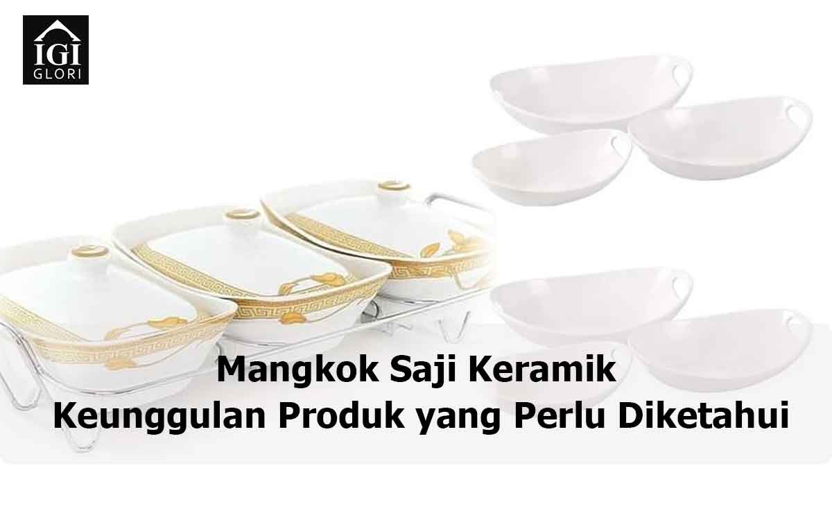 Mangkok-Saji-Keramik–Keunggulan-Produk-yang-Perlu-Diketahui Mangkok Saji Keramik