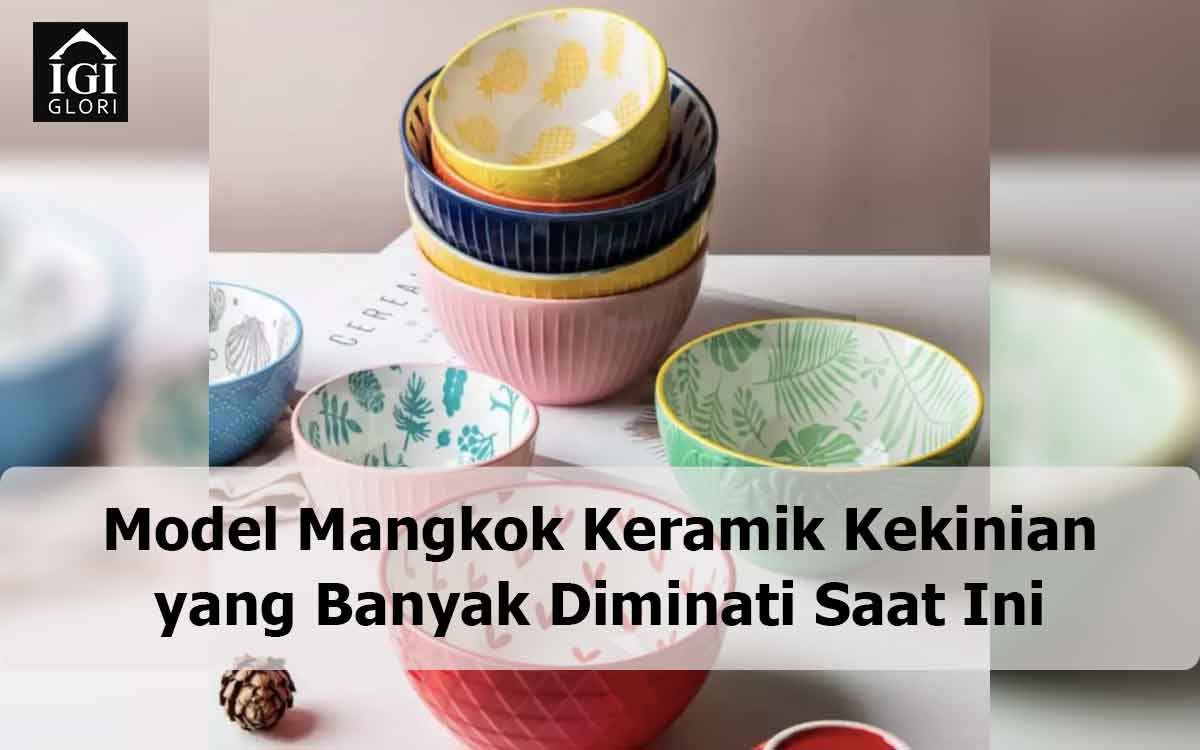 Model-Mangkok-Keramik-Kekinian-yang-Banyak-Diminati-Saat-Ini