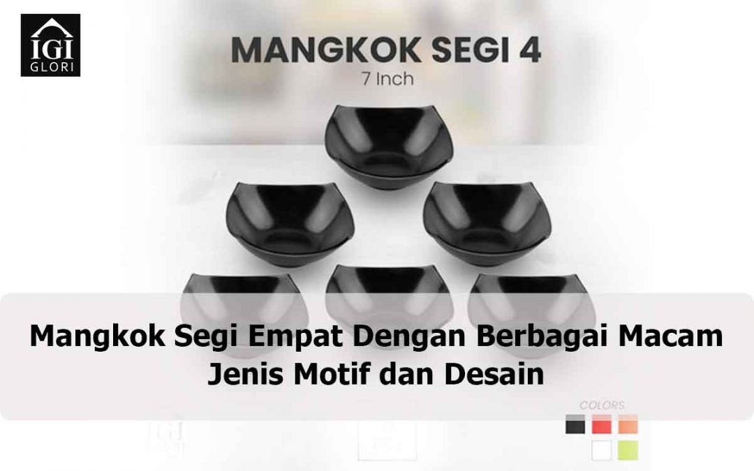 Mangkok Segi Empat Dengan Berbagai Macam Jenis Motif dan Desain