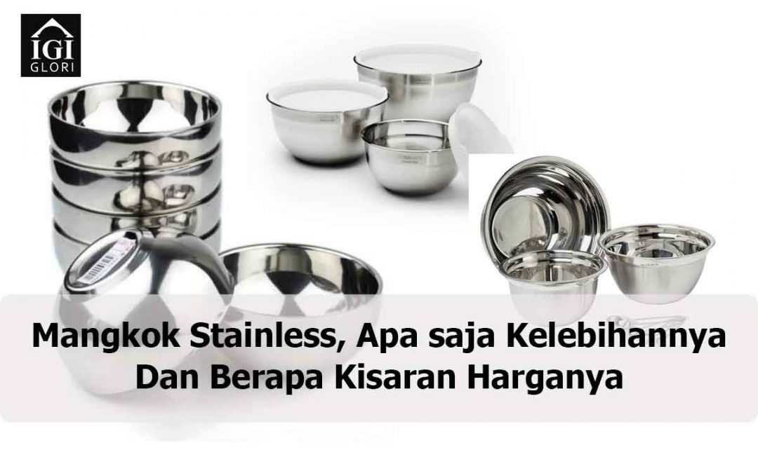 Mangkok Stainless, Apa saja Kelebihannya dan Berapa Kisaran Harganya