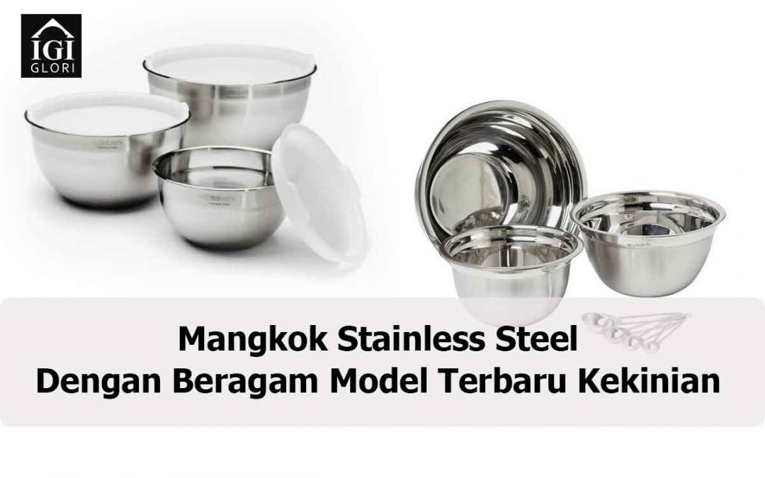 Mangkok Stainless Steel dengan Beragam Model Terbaru Kekinian
