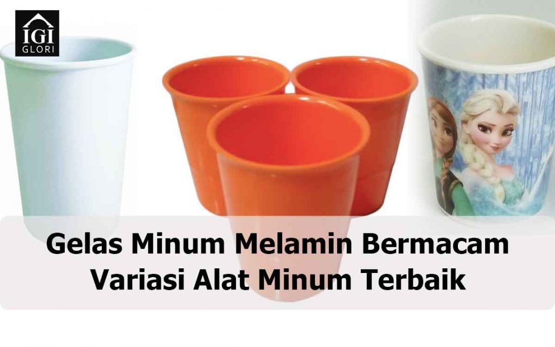 Gelas Minum Melamin Bermacam Variasi Alat Minum Terbaik