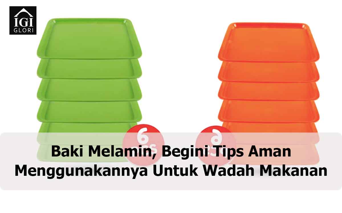 Baki-Melamin,-Begini-Tips-Aman-Menggunakannya-Untuk-Wadah-Makanan