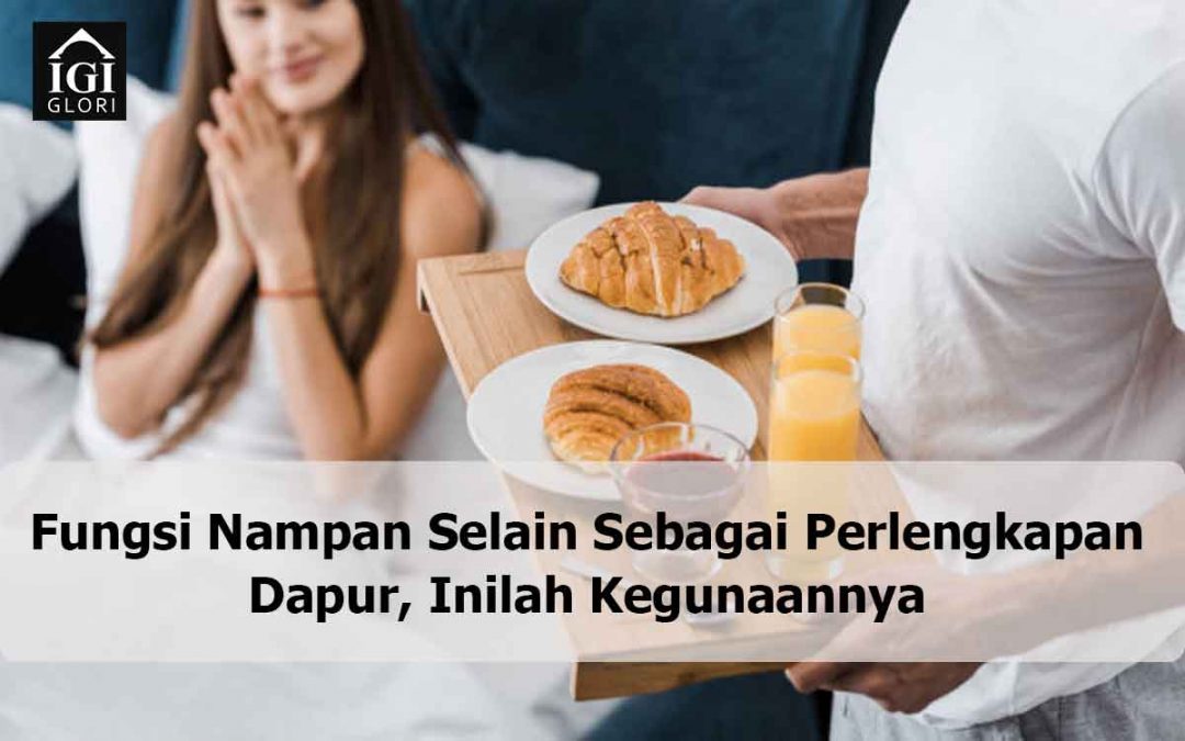 Fungsi Nampan Selain Sebagai Perlengkapan Dapur, Inilah Kegunaannya