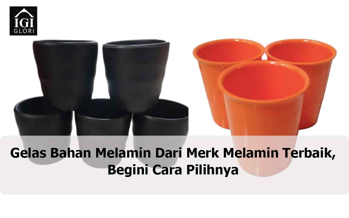 Gelas-Bahan-Melamin-Dari-Merk-Melamin-Terbaik,-Begini-Cara-Pilihnya