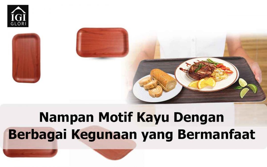 Nampan Motif Kayu Dengan Berbagai Kegunaan yang Bermanfaat