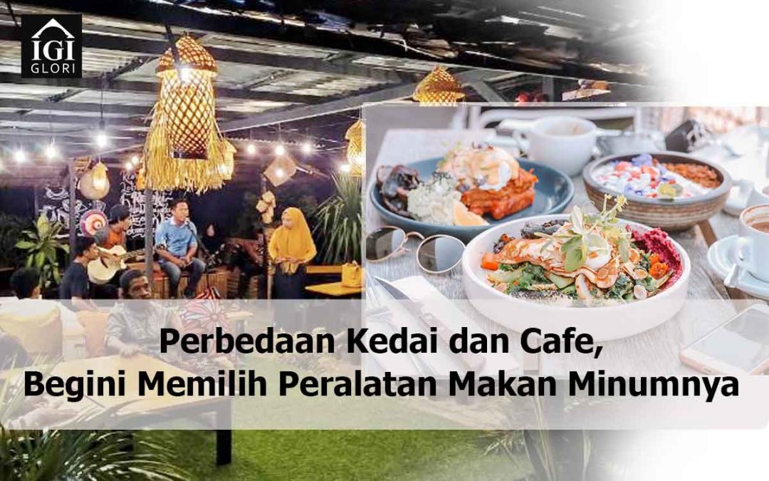 Perbedaan Kedai dan Cafe, Begini Memilih Peralatan Makan Minumnya