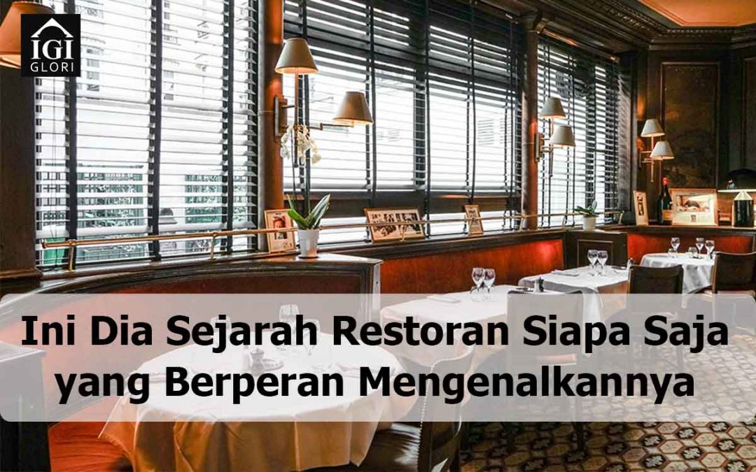 Ini Dia Sejarah Restoran Siapa yang Berperan Mengenalkannya