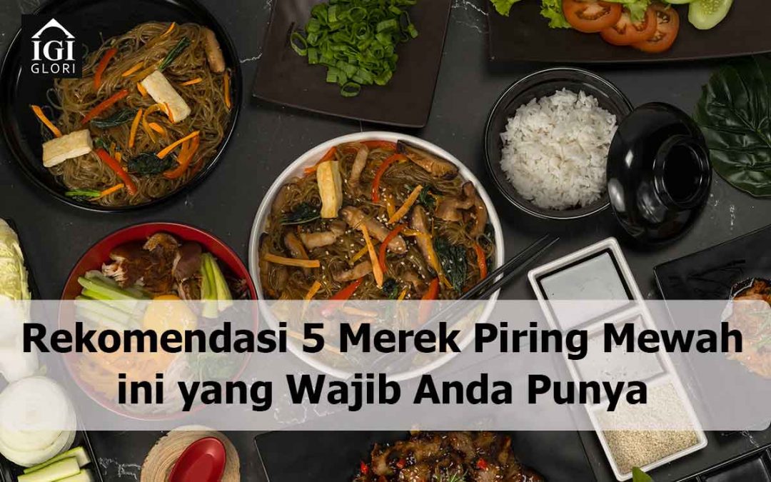 Rekomendasi Piring Mewah ini yang Wajib Anda Punya Sekarang