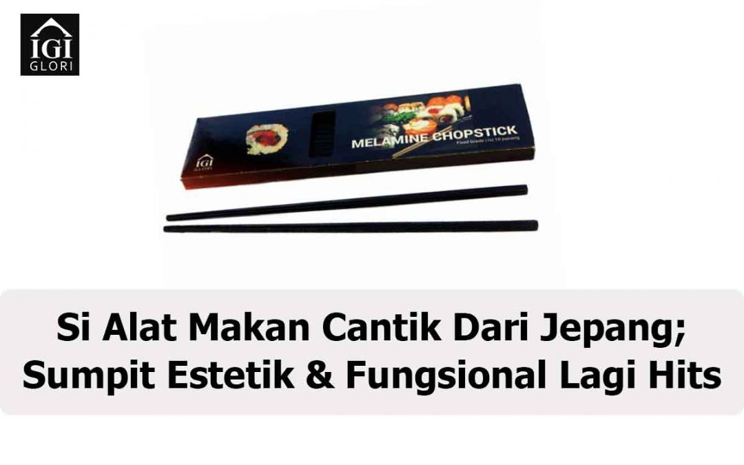 Si Alat Makan Cantik Dari Jepang; Sumpit Estetik & Fungsional Lagi Hits