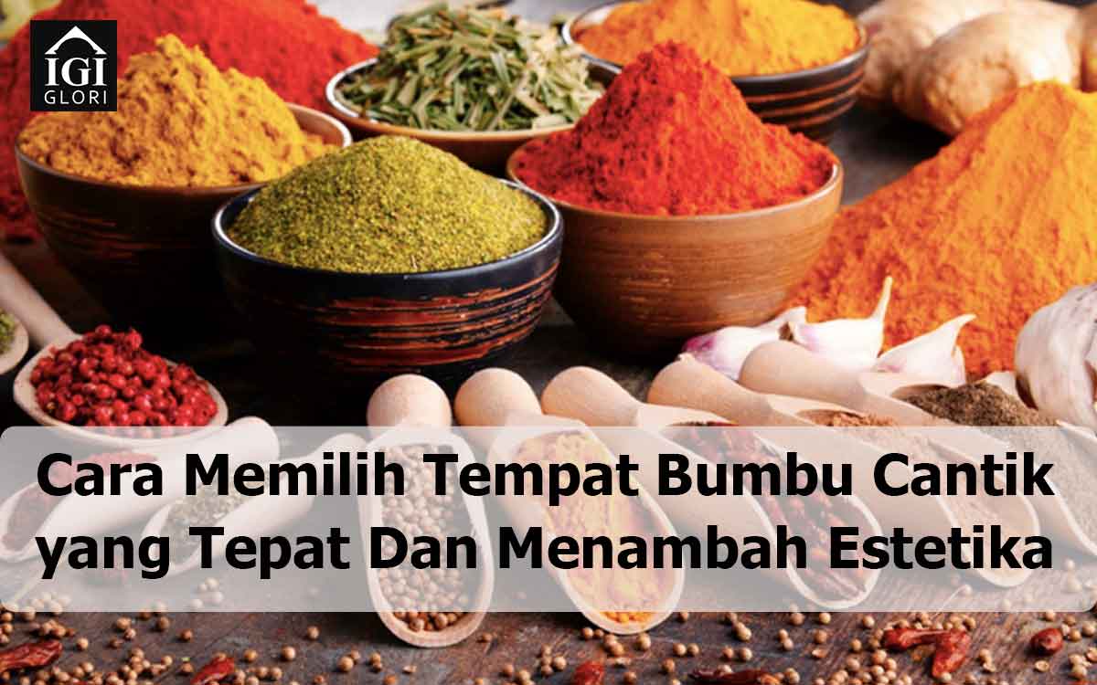 Cara-Memilih-Tempat-Bumbu-Cantik-yang-Tepat-Dan-Menambah-Estetika