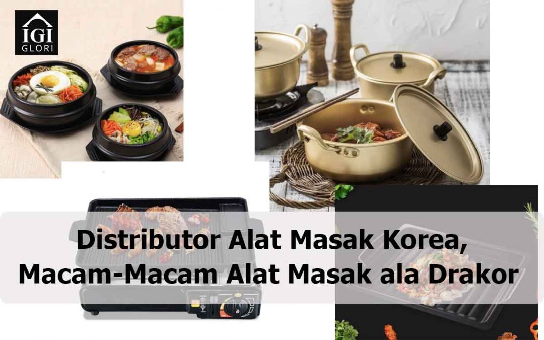 Distributor Alat Masak Korea, Macam-Macam Alat Masak ala Drakor