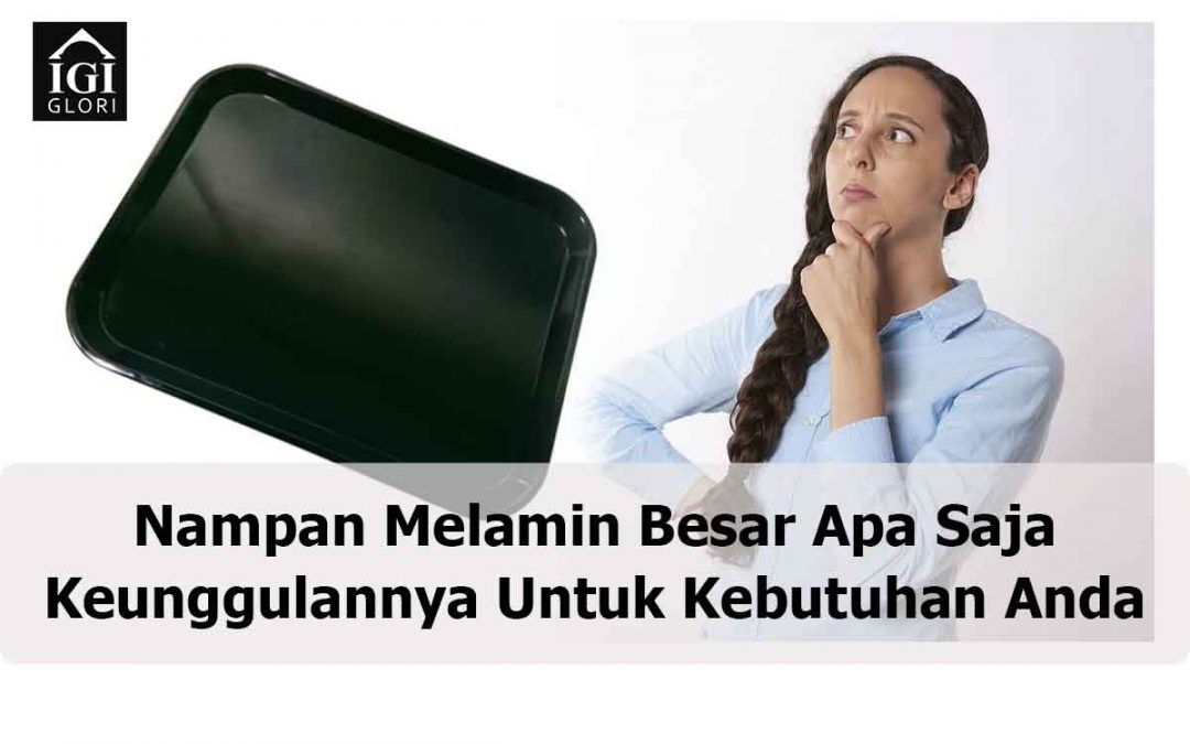 Nampan Melamin Besar Apa Saja Keunggulannya Untuk Kebutuhan Anda