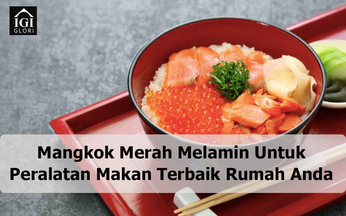 Mangkok-Merah-Melamin-Untuk-Peralatan-Makan-Terbaik-Rumah-Anda Mangkok Merah Melamin Untuk Peralatan Makan Terbaik Rumah Anda