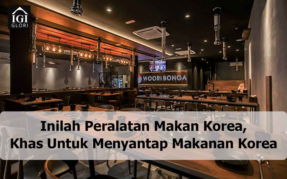 Inilah Peralatan Makan Korea, Khas Untuk Menyantap Makanan Korea