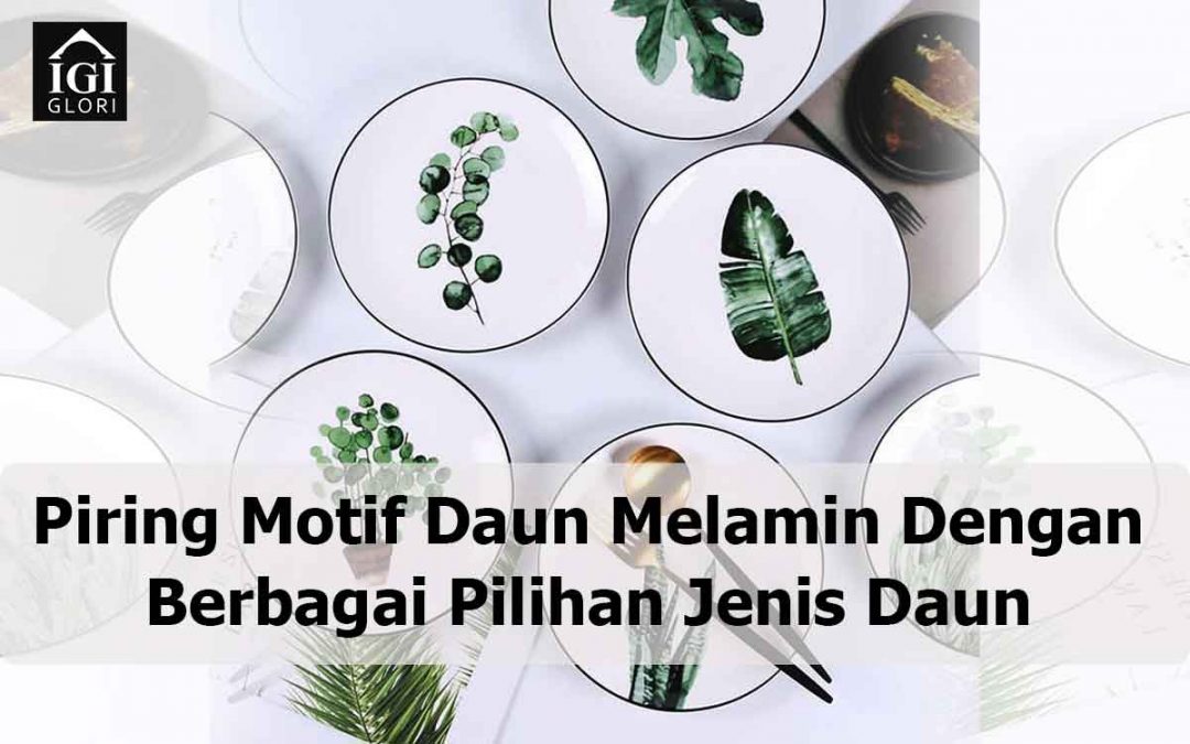 Piring Daun Melamin Dengan Berbagai Pilihan Jenis Daun