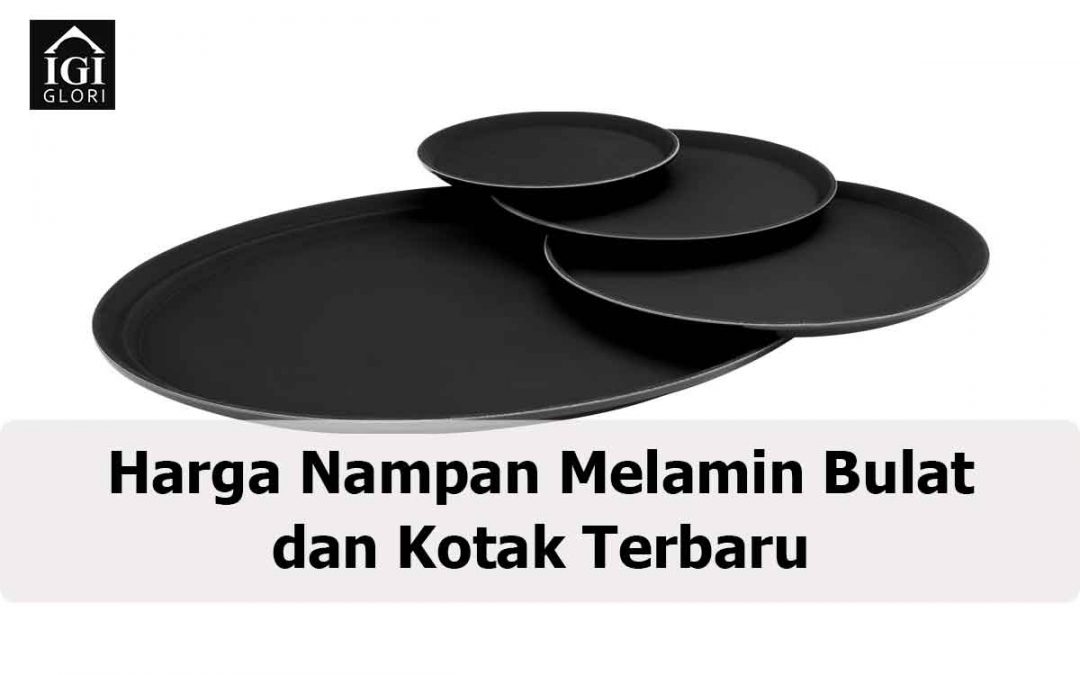 Harga Nampan Melamin Bulat dan Kotak Terbaru di 2022