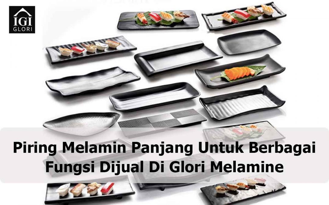Piring Melamin Panjang Untuk Berbagai Fungsi Dijual Di Glori Melamine
