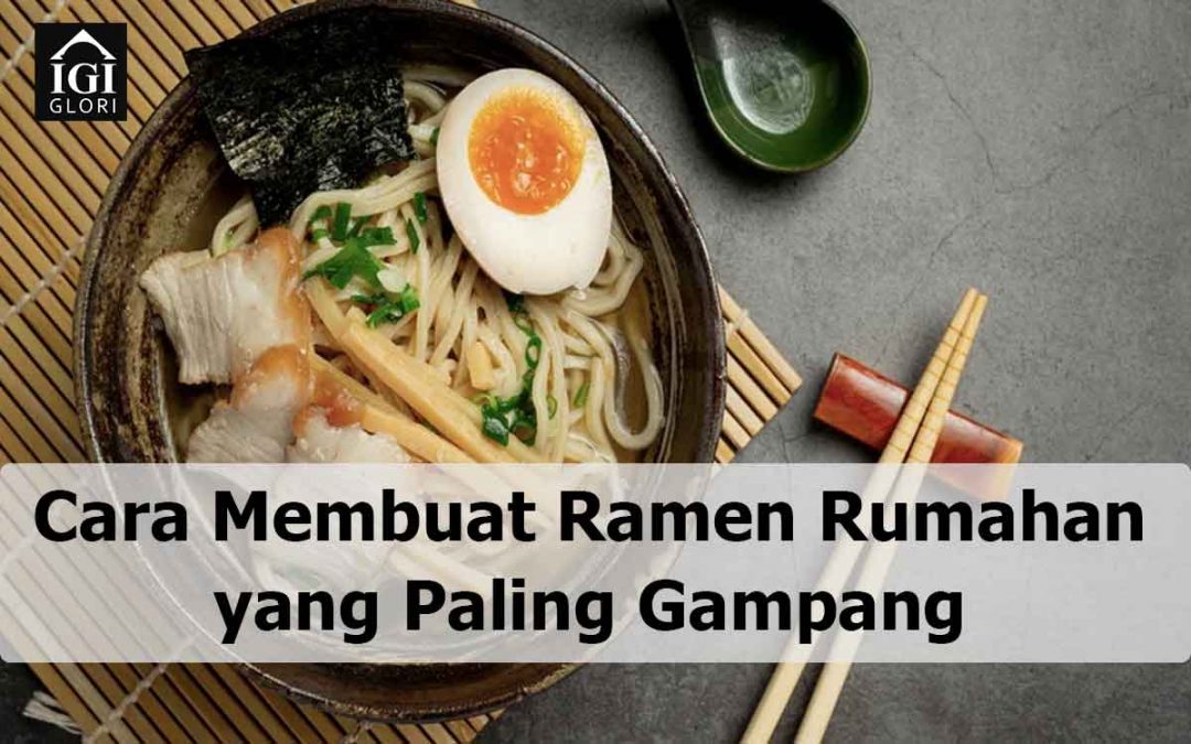 Cara Membuat Ramen Rumahan yang Paling Gampang