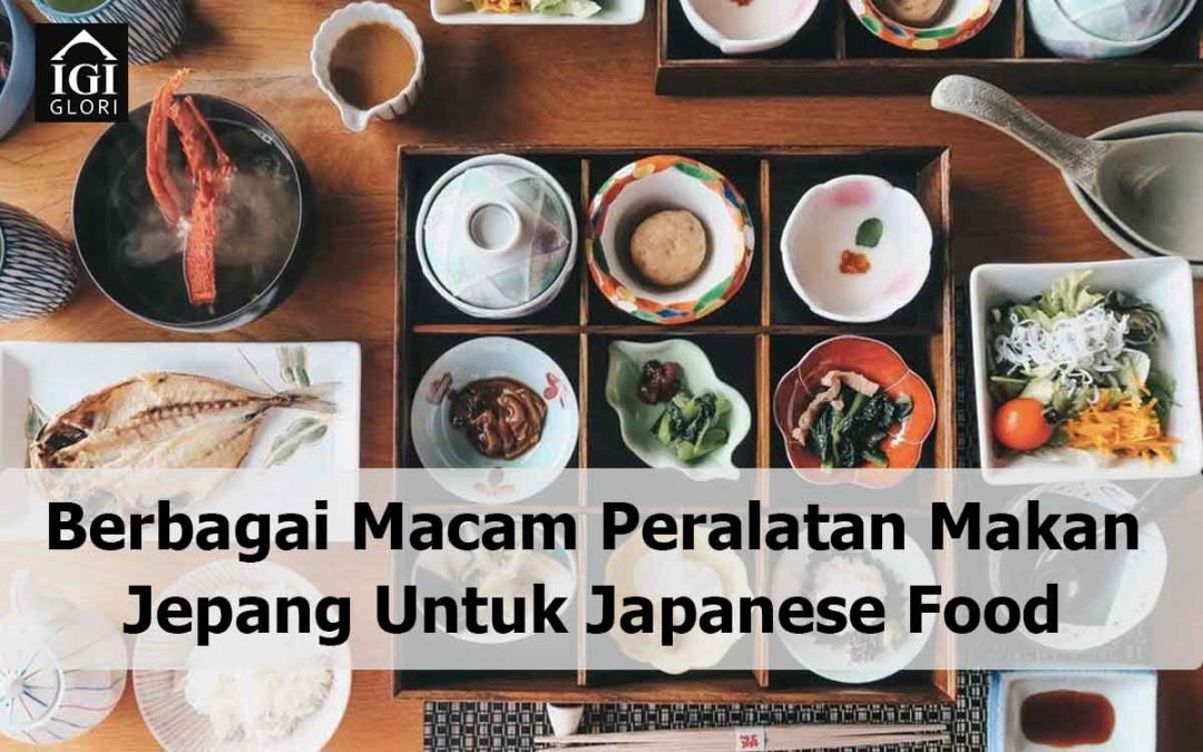 Berbagai Macam Peralatan Makan Jepang Untuk Japanese Food