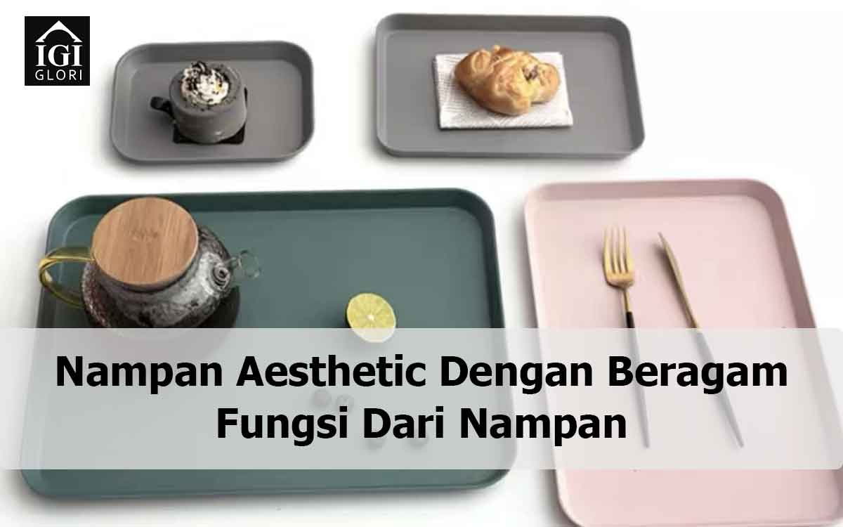 Nampan-Aesthetic-Dengan-Beragam-Fungsi-Dari-Nampan Nampan Aesthetic