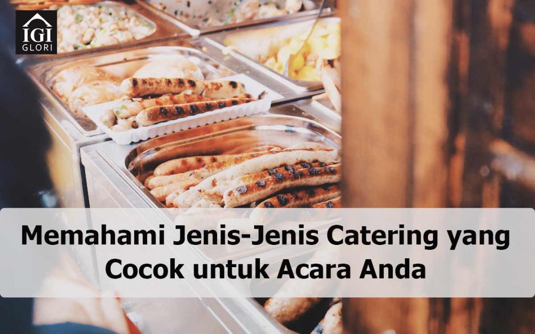 Memahami Jenis-Jenis Catering untuk Berbagai Acara Anda
