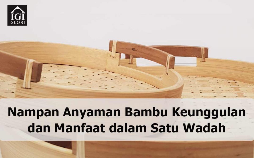 Nampan Anyaman Bambu Keunggulan dan Manfaat dalam Satu Wadah