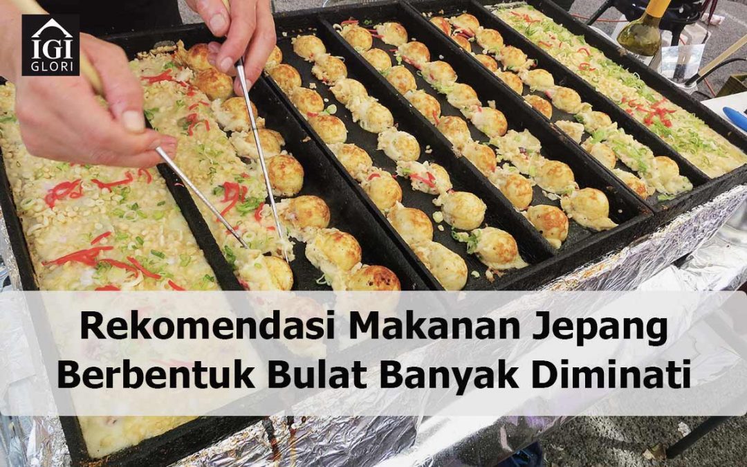 Rekomendasi Makanan Jepang Berbentuk Bulat Banyak Diminati