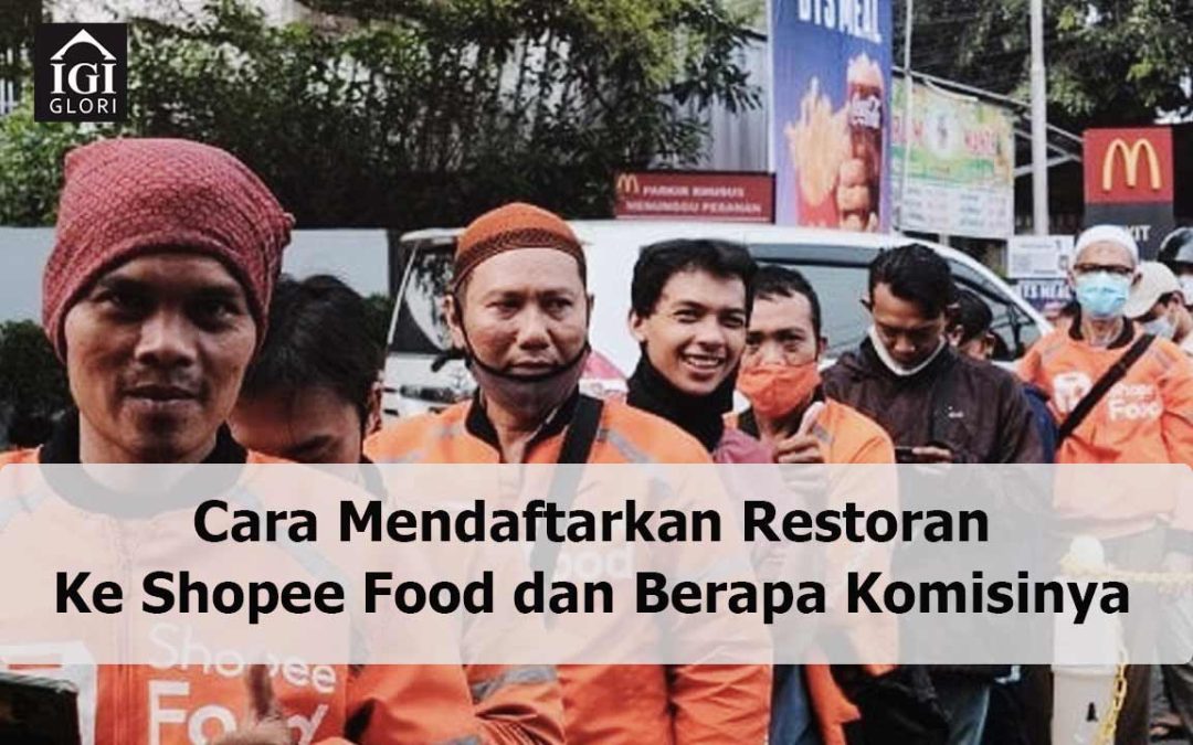 Cara Mendaftarkan Restoran Ke Shopee Food dan Berapa Komisinya
