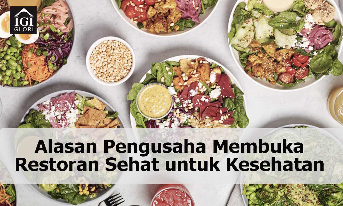 Alasan-Pengusaha-Membuka-Restoran-Sehat-untuk-Kesehatan Alasan Pengusaha Membuka Restoran