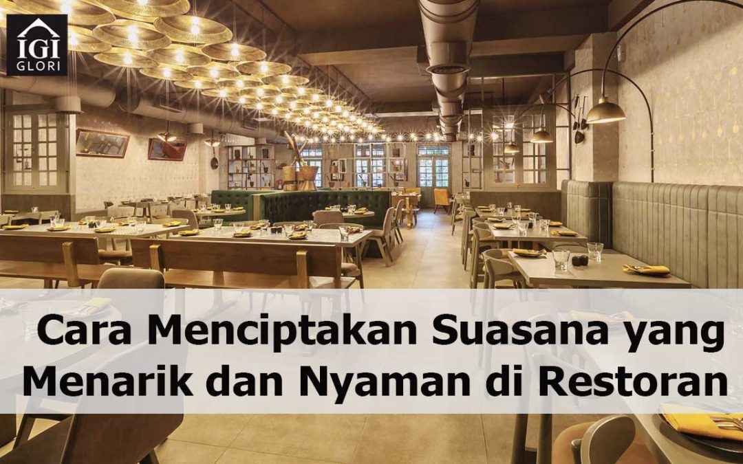 Cara Menciptakan Suasana yang Menarik dan Nyaman di Restoran