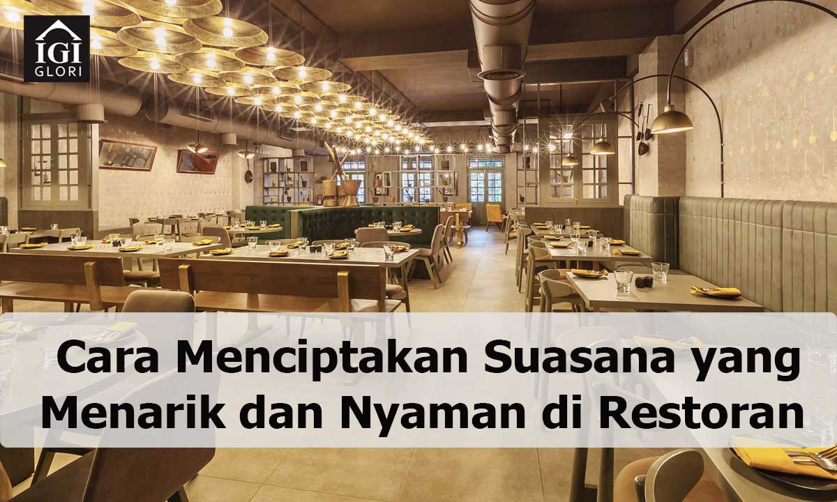 Cara Menciptakan Suasana yang Menarik dan Nyaman di Restoran