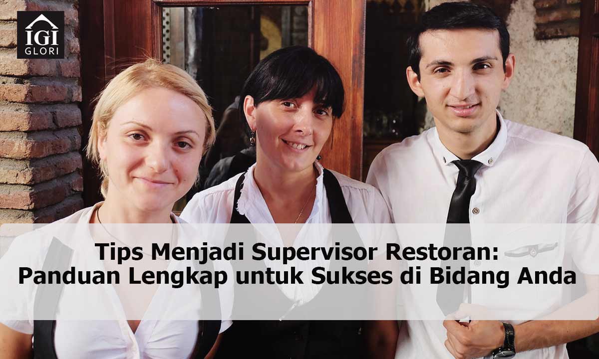 Tips-Menjadi-Supervisor-Restoran–Panduan-Lengkap-untuk-Sukses-di-Bidang-Anda Tips Menjadi Supervisor Restoran