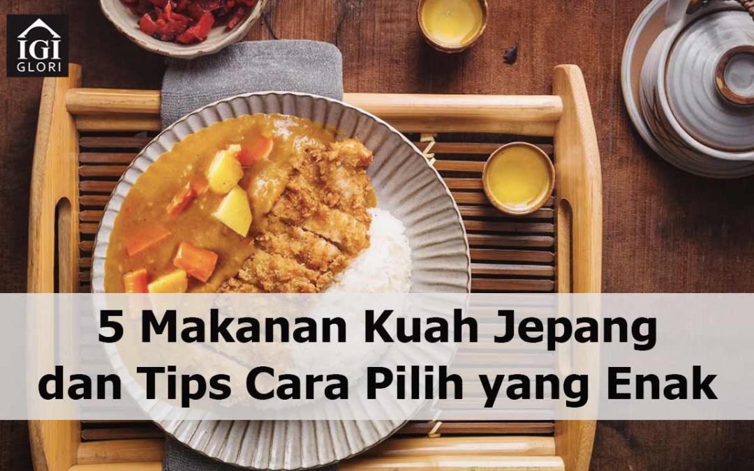 5 Makanan Kuah Jepang dan Beberapa Tips Cara Pilih yang Enak