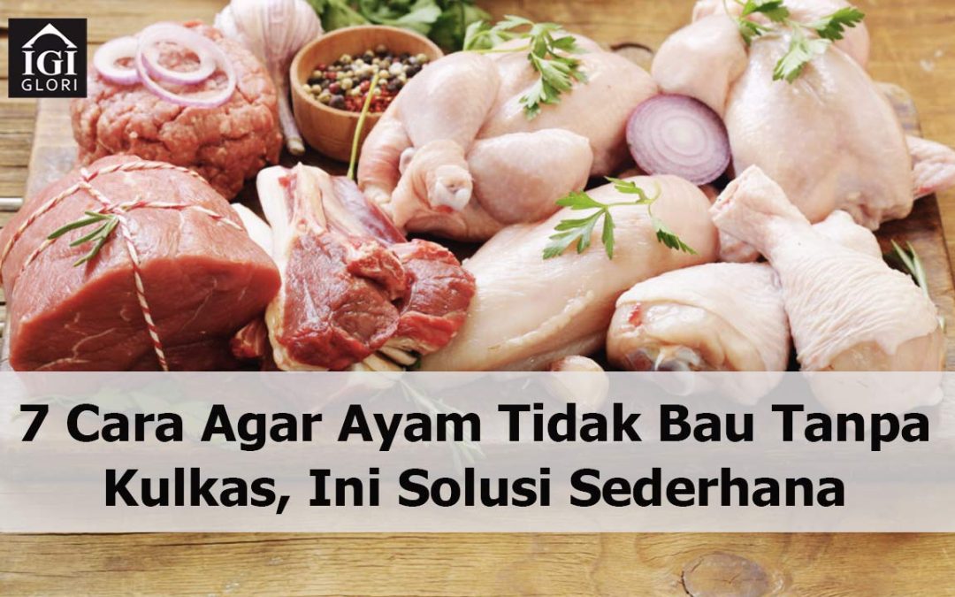 7 Cara Agar Ayam Tidak Bau Tanpa Kulkas, Ini Solusi Sederhana