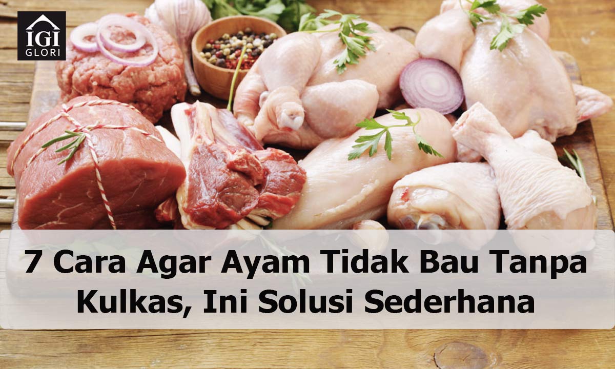 Cara Agar Ayam Tidak Bau Tanpa Kulkas