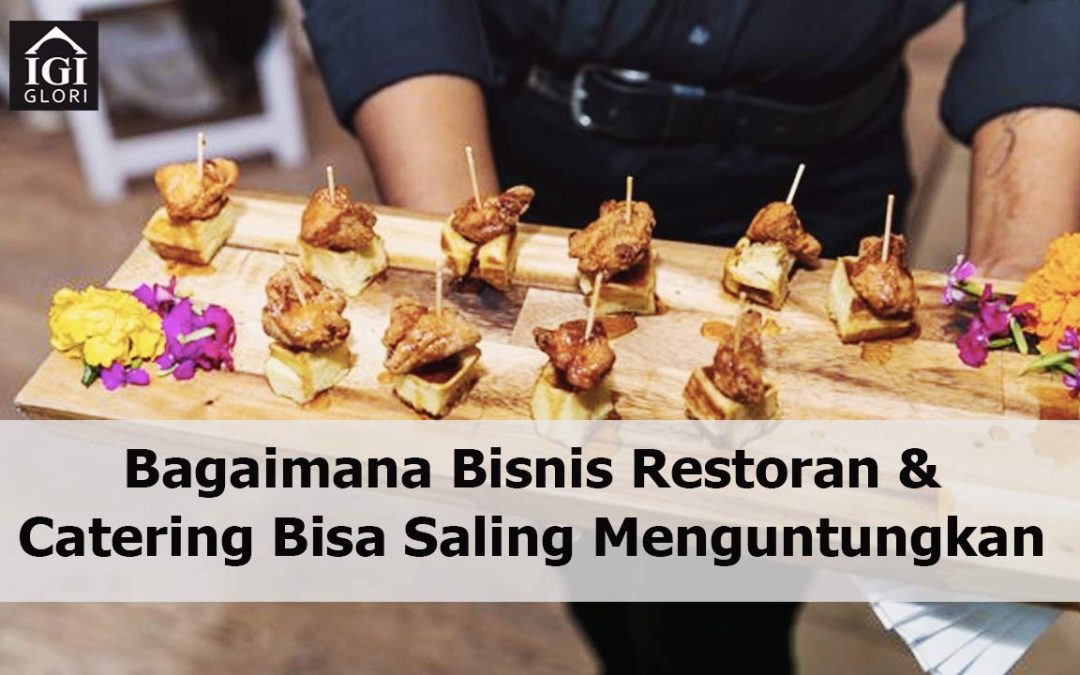 Bagaimana Bisnis Restoran dan Catering Bisa Saling Menguntungkan