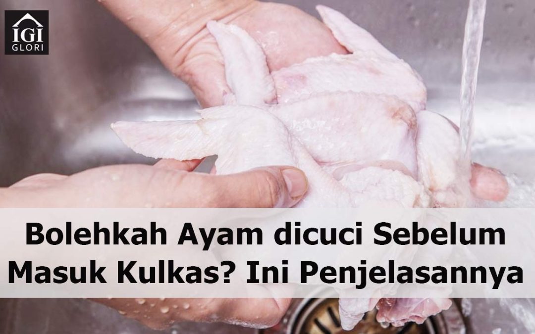 Bolehkah Ayam Dicuci Sebelum Masuk Kulkas? Ini Penjelasannya