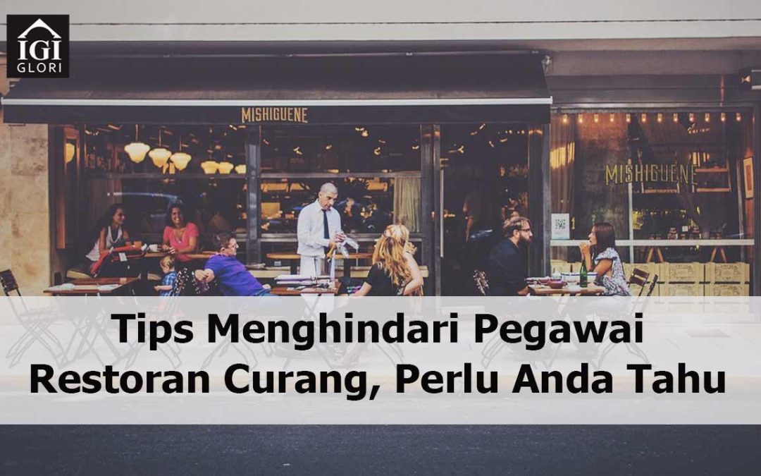 Tips Menghindari Pegawai Restoran Curang, Perlu Anda Ketahui