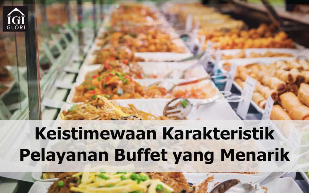Keistimewaan Karakteristik Pelayanan Buffet yang Menarik